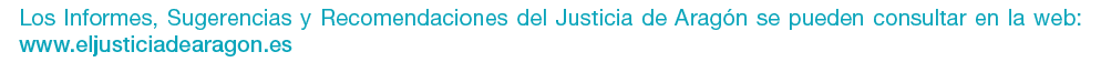 Los Informes  Sugerencias y Recomendaciones del Justicia de Arag n se pueden consultar en la web  www eljusticiadeara   